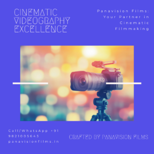 Cinematic Videography by Panavision Films, delivering stunning, cinematic-quality films for weddings, events, and special moments, preserving every emotion and detail.
